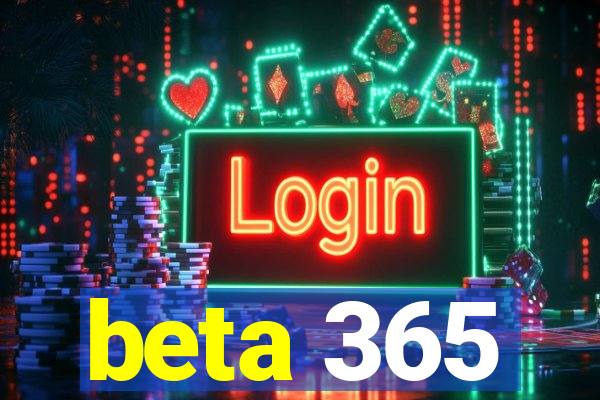 beta 365