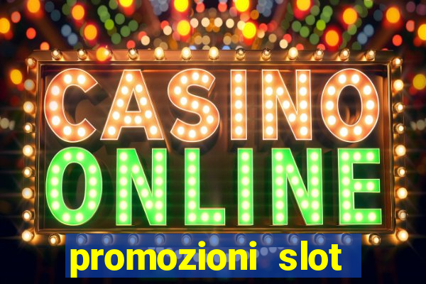 promozioni slot senza deposito