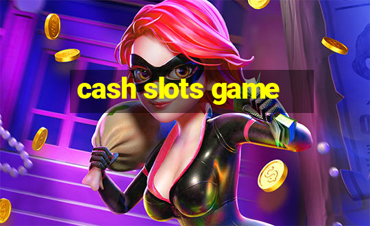 cash slots game