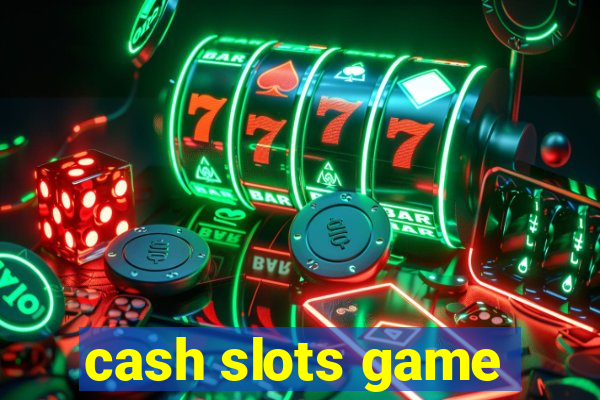 cash slots game