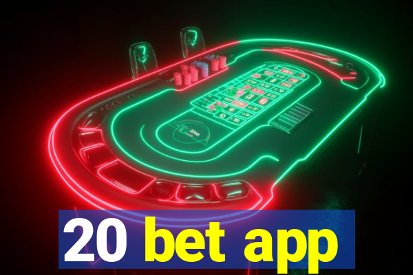 20 bet app