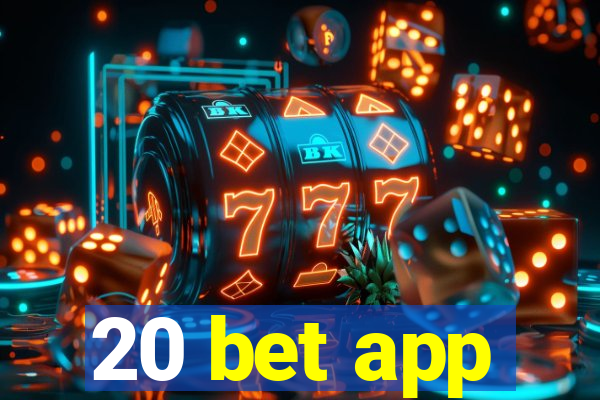 20 bet app