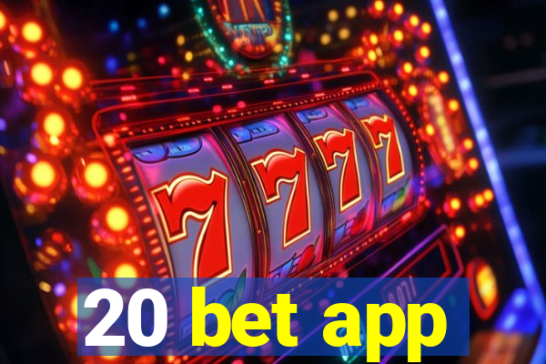 20 bet app