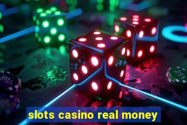 slots casino real money