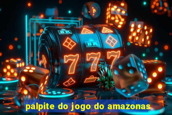 palpite do jogo do amazonas