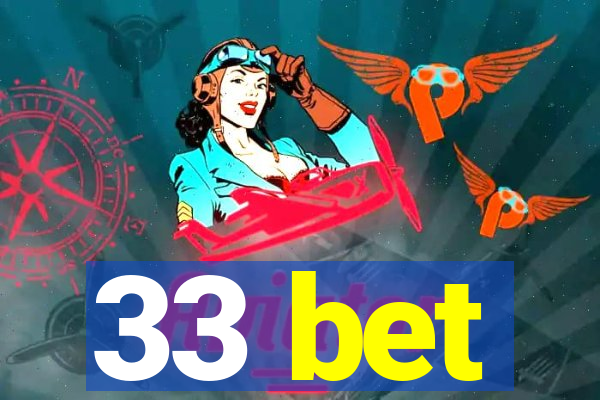 33 bet