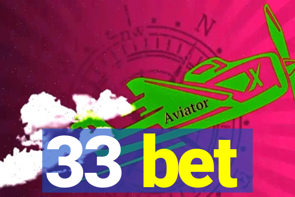 33 bet