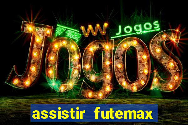 assistir futemax real madrid