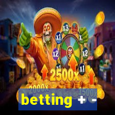 betting + -