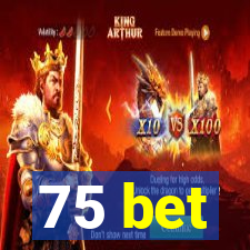 75 bet