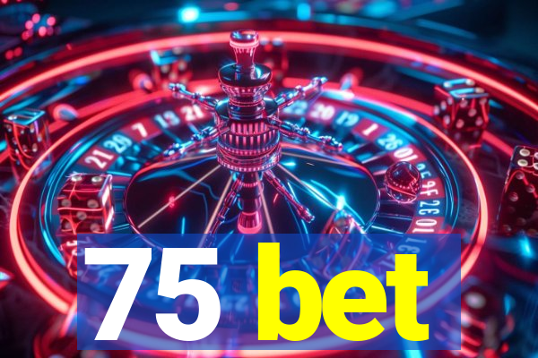 75 bet