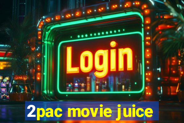 2pac movie juice