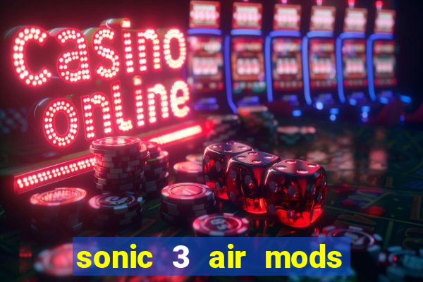 sonic 3 air mods extra slot shadow