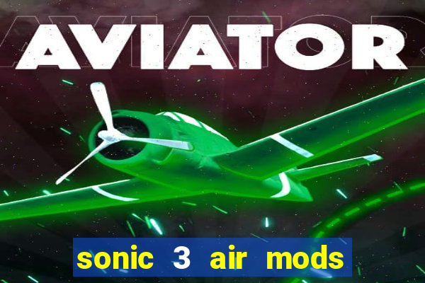 sonic 3 air mods extra slot shadow