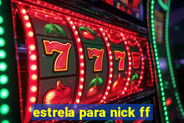 estrela para nick ff