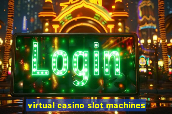 virtual casino slot machines