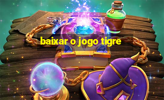 baixar o jogo tigre