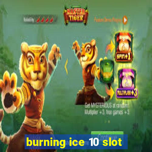 burning ice 10 slot