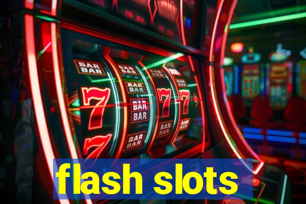 flash slots