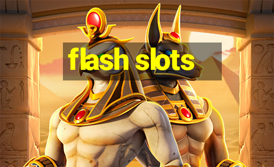 flash slots