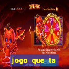 jogo que ta pagando bem