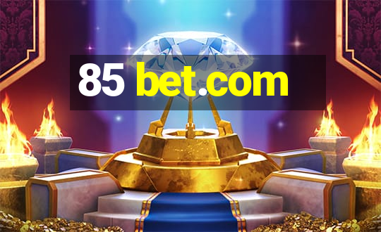 85 bet.com