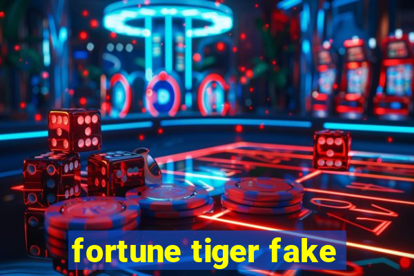 fortune tiger fake