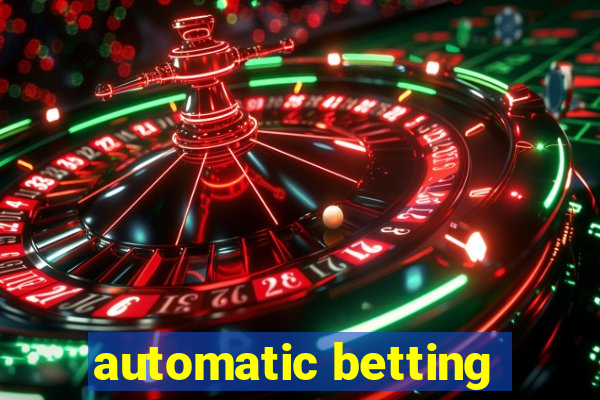 automatic betting