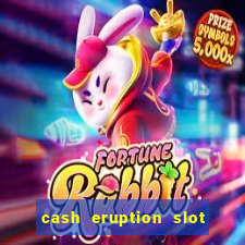 cash eruption slot machine glitch