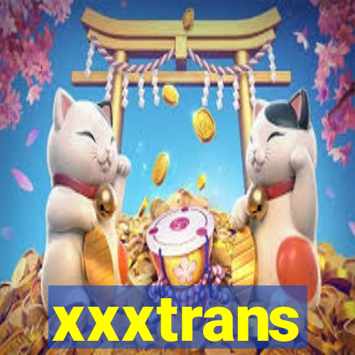 xxxtrans