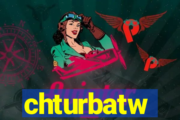 chturbatw