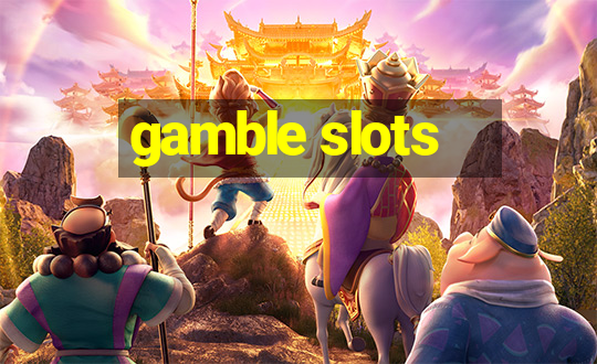 gamble slots