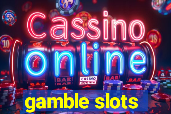 gamble slots