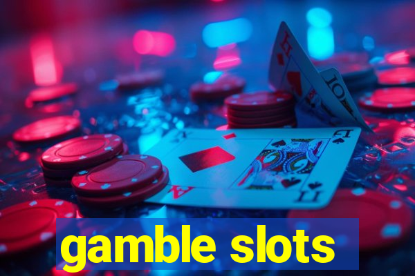 gamble slots