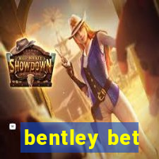 bentley bet