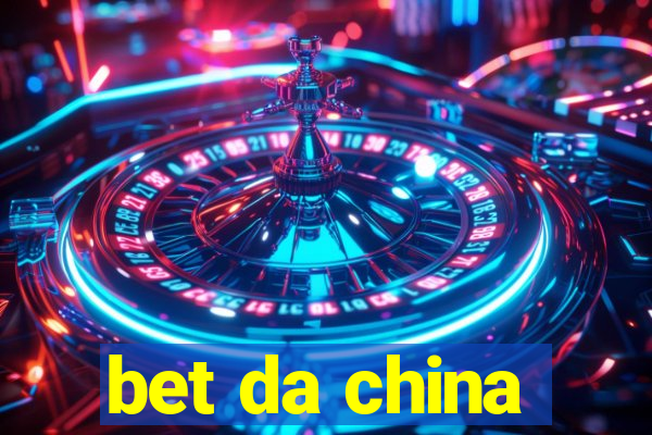 bet da china