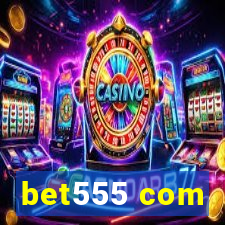 bet555 com