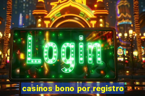 casinos bono por registro