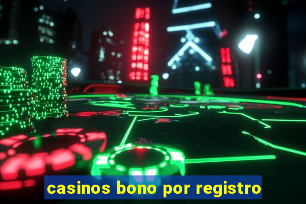 casinos bono por registro