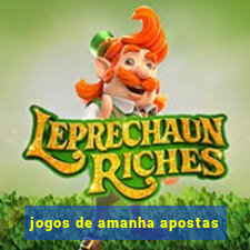 jogos de amanha apostas