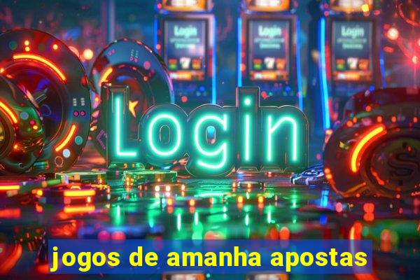 jogos de amanha apostas