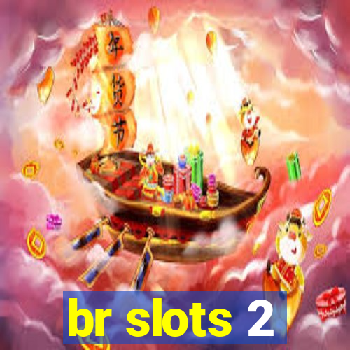 br slots 2