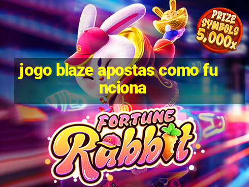 jogo blaze apostas como funciona