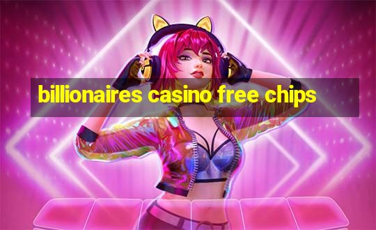 billionaires casino free chips