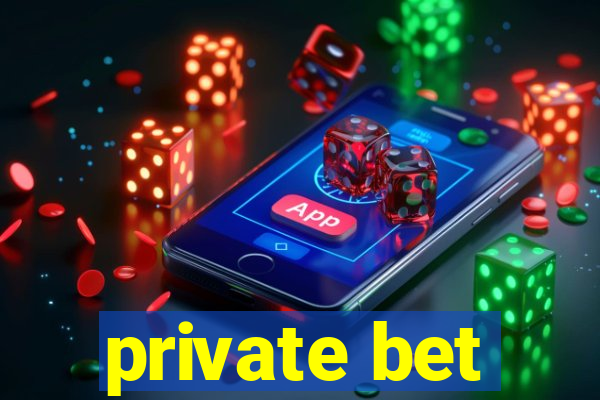 private bet