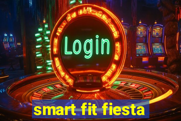 smart fit fiesta