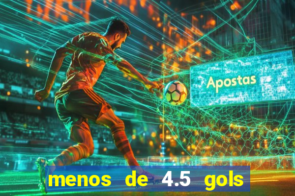 menos de 4.5 gols o que significa