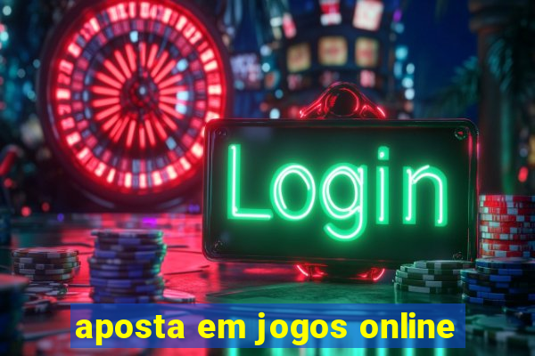 aposta em jogos online