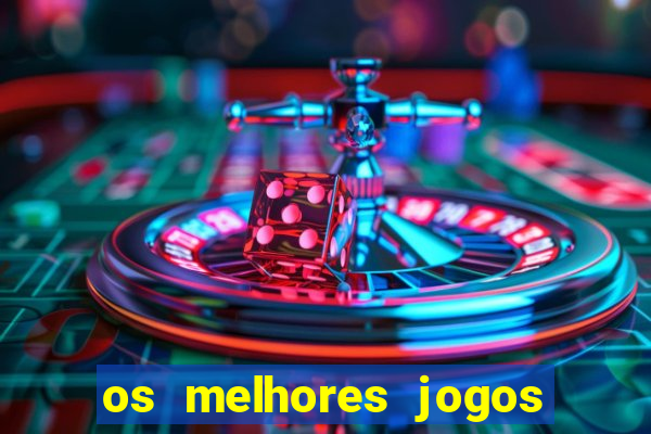 os melhores jogos do tigrinho