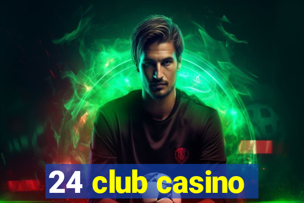 24 club casino